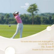Loan Đặng: Tiên phong đưa golfer Việt đến với trải nghiệm đẳng cấp