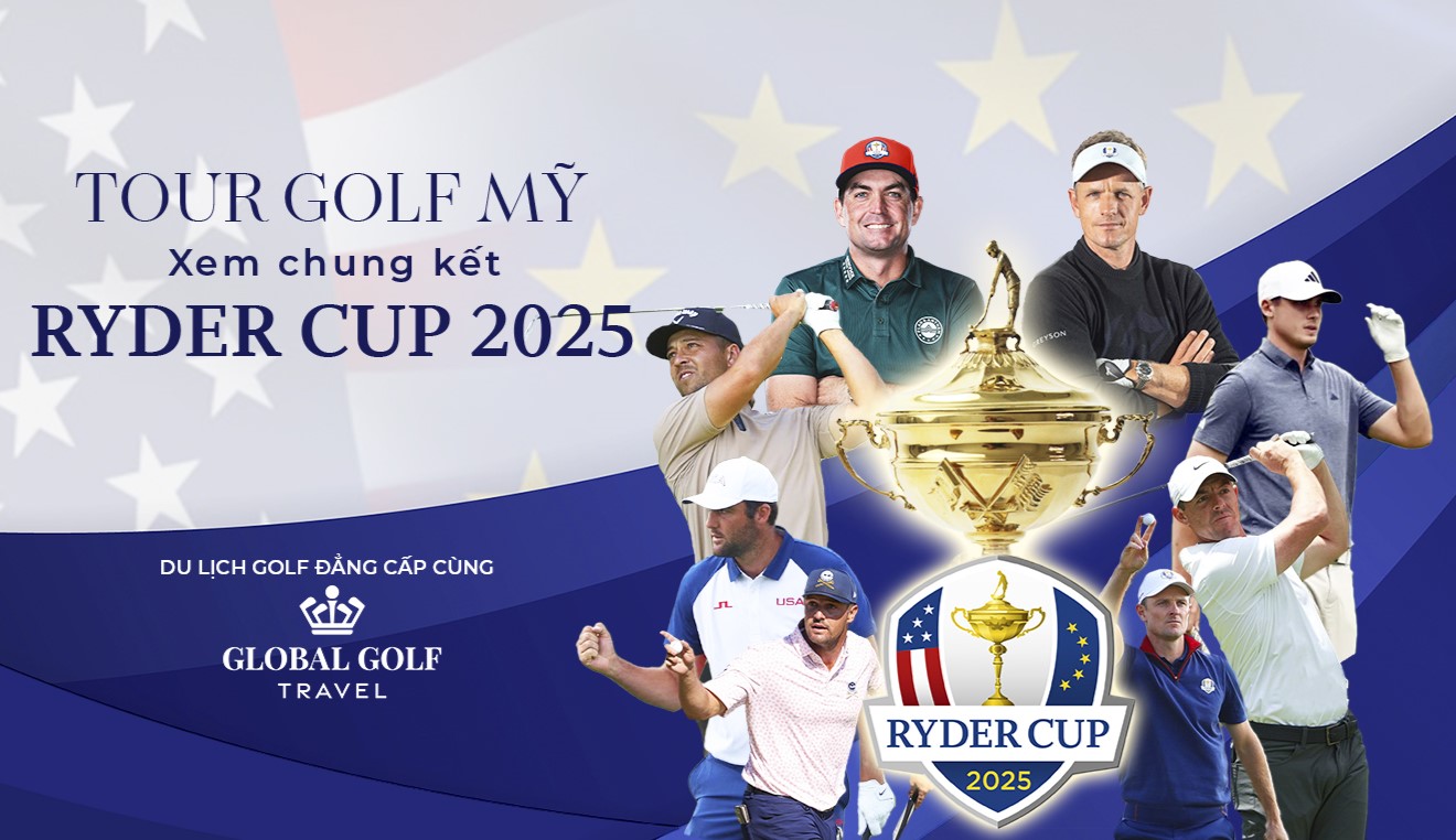 Tour golf Ryder Cup 2025: Hành trình cho những trái tim yêu golf