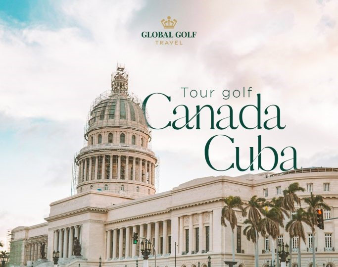 Tour golf Canada - Cuba: Một hành trình, hai thế giới