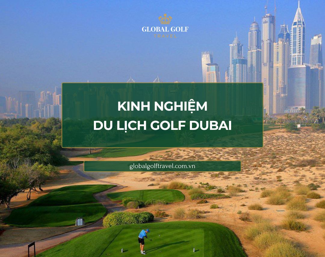 Kinh nghiệm du lịch golf dubai