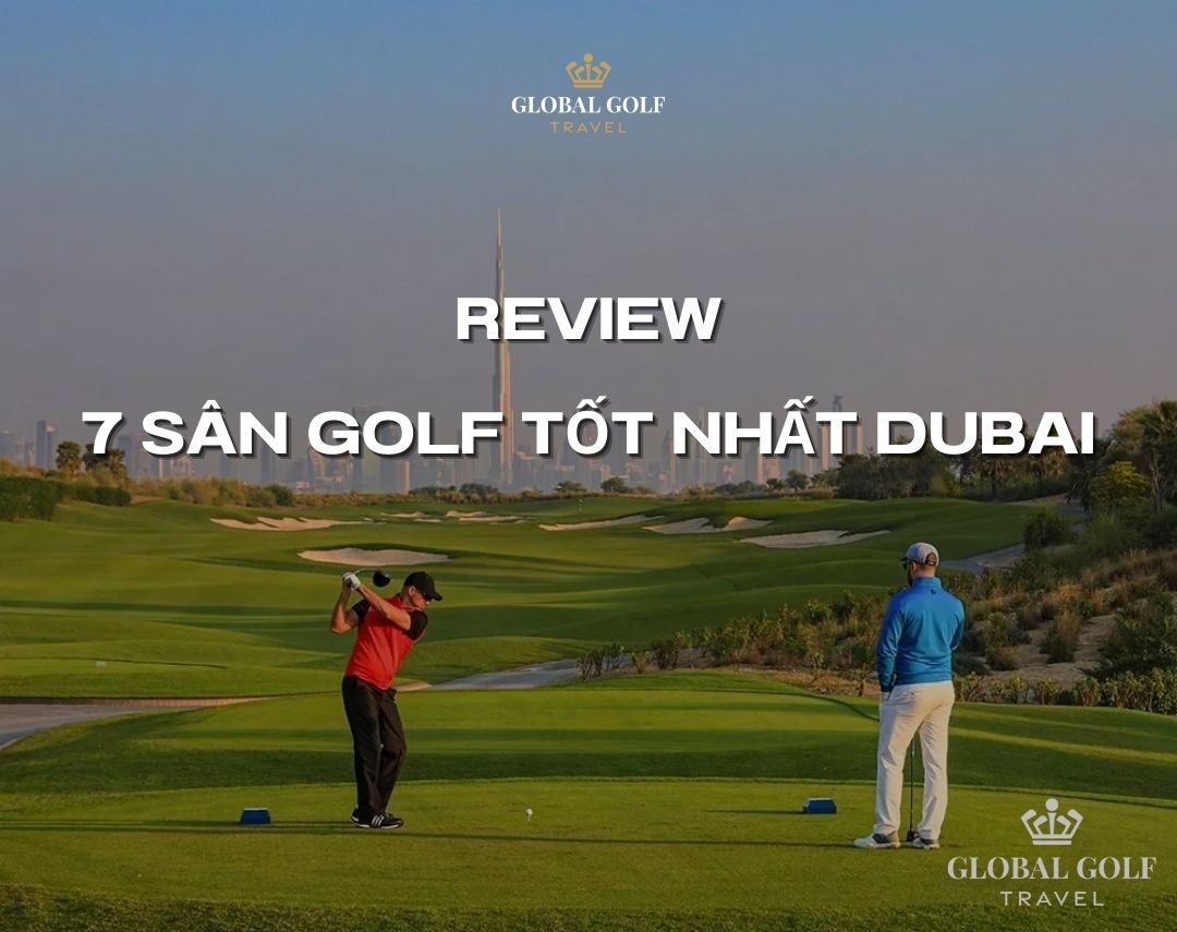 Review top 7 những sân golf tốt nhất Dubai