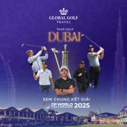 tour golf Dubai - Xem chung kết DP World Tour Championship 2025
