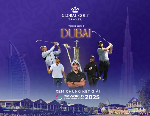 Đến xứ dát vàng xem chung kết DP World Tour Championship 2025