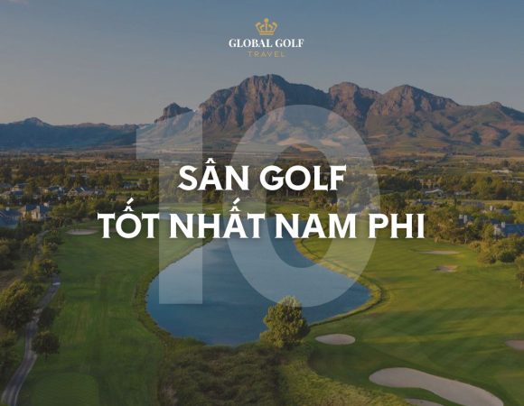 Điểm danh top 10 sân golf tốt nhất Nam Phi