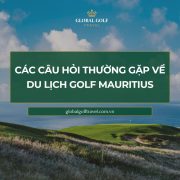 Câu hỏi thường gặp về du lịch golf Mauritius - FAQs