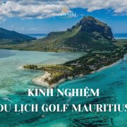 Cẩm nang kinh nghiệm du lịch golf Mauritius dành cho golfer Việt